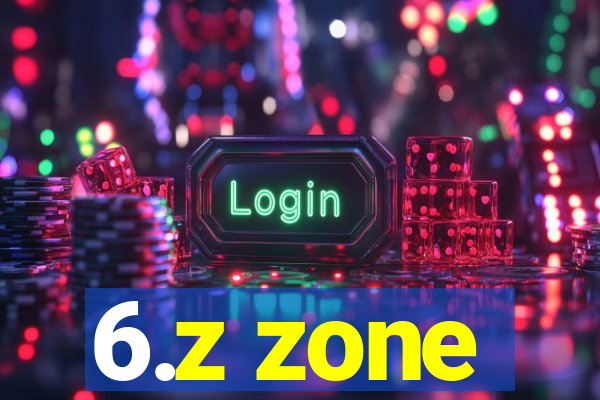 6.z zone